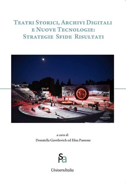Teatri storici, archivi digitali e nuove tecnologie: strategie sfide risultati - Donatella Gavrilovich,Elisa Passone - copertina