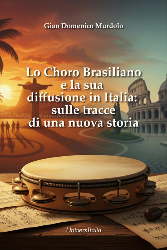 Lo choro brasiliano e la sua diffusione in italia: sulle tracce di una nuova storia - Gian Domenico Murdolo - copertina