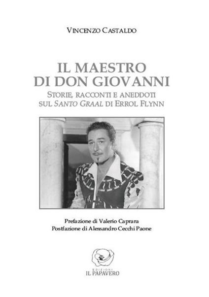 Il maestro di don Giovanni. Storie, racconti e aneddoti sul Santo Graal di Errol Flynn - Vincenzo Castaldo - copertina