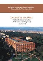 Cultural factory. Vol. 2: Un territorio sociologico: testimoni e protagonisti