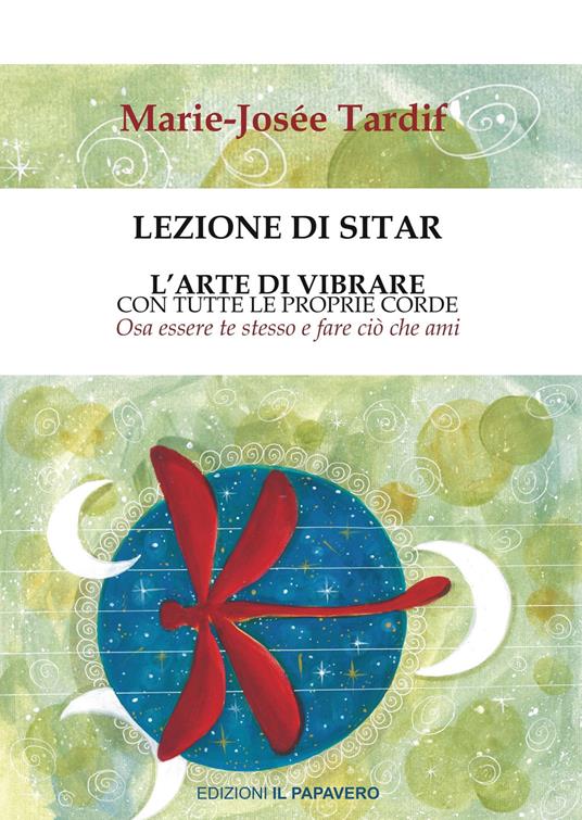 Lezione di sitar. L’arte di vibrare con tutte le proprie corde. Osa essere te stesso e fare ciò che ami - Marie-Josée Tardif - copertina