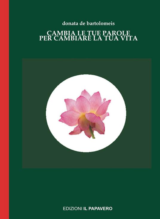 Cambia le tue parole per cambiare la tua vita - Donata De Bartolomeis - copertina