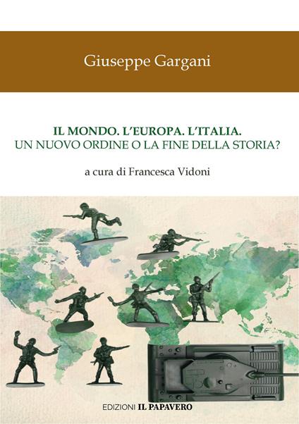 Il mondo. L'Europa. L'Italia. Un nuovo ordine o la fine della storia? - Giuseppe Gargani - copertina