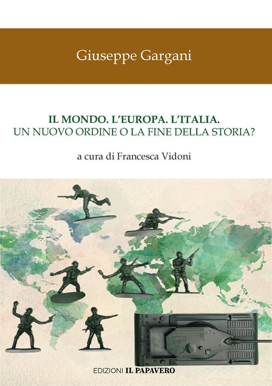 Il mondo. L'Europa. L'Italia. Un nuovo ordine o la fine della storia? - Giuseppe Gargani - copertina