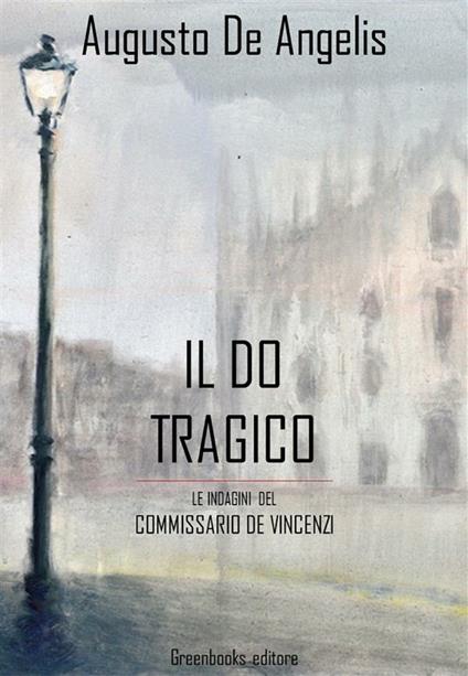 Il do tragico. Le indagini del commissario De Vincenzi - Augusto De Angelis - ebook