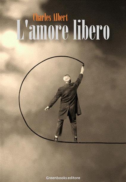 L' amore libero - Charles Albert - ebook