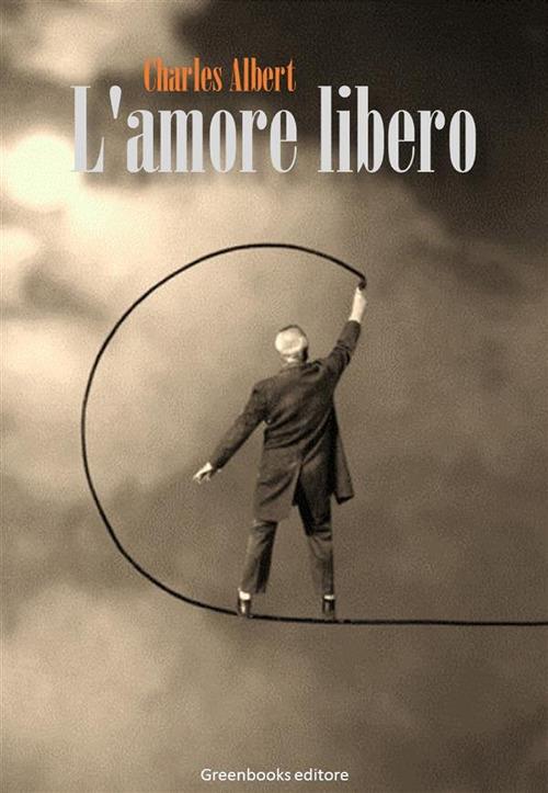 L' amore libero - Charles Albert - ebook