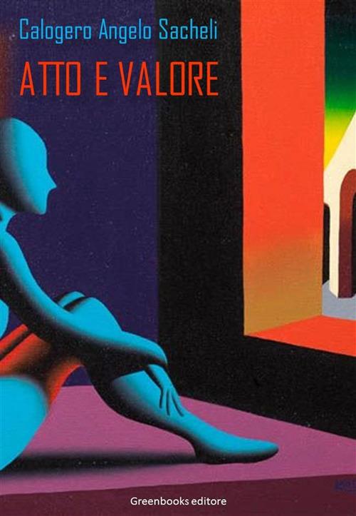 Atto e valore - Calogero Angelo Sacheli - ebook