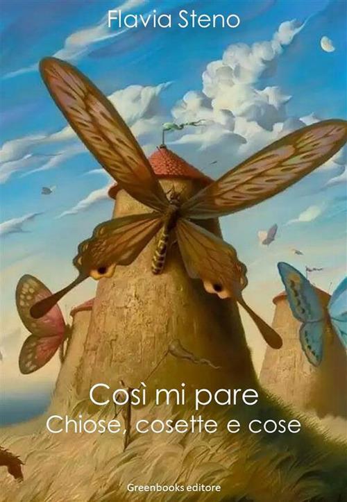 Così mi pare. Chiose, cosette e cose - Flavia Steno - ebook
