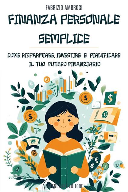 Finanza personale semplice. Come risparmiare, investire e pianificare il futuro finanziario - Fabrizio Ambrogi - ebook