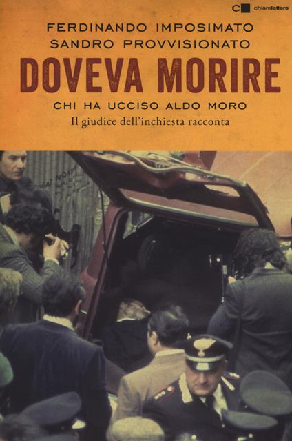 Doveva morire. Chi ha ucciso Aldo Moro. Il giudice dell'inchiesta racconta - Ferdinando Imposimato,Sandro Provvisionato - copertina