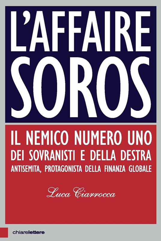 L' affaire Soros. Il nemico numero uno dei sovranisti e della destra antisemita, protagonista della finanza globale - Luca Ciarrocca - copertina