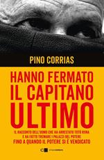 Hanno fermato il Capitano Ultimo