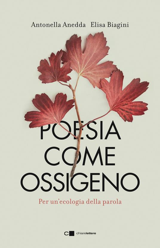 Poesia come ossigeno. Per un'ecologia della parola - Antonella Anedda,Elisa Biagini - copertina