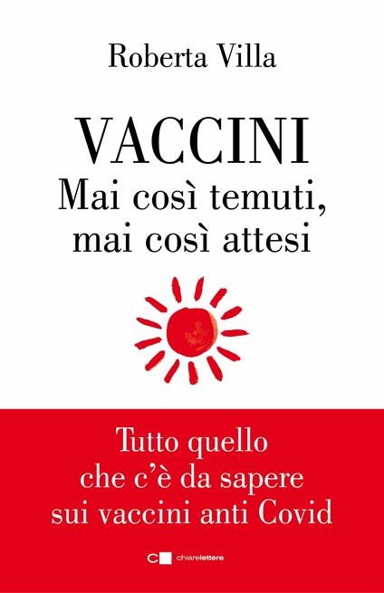 Vaccini. Mai così temuti, mai così attesi. Tutto quello che c'è da sapere sui vaccini anti Covid - Roberta Villa - copertina
