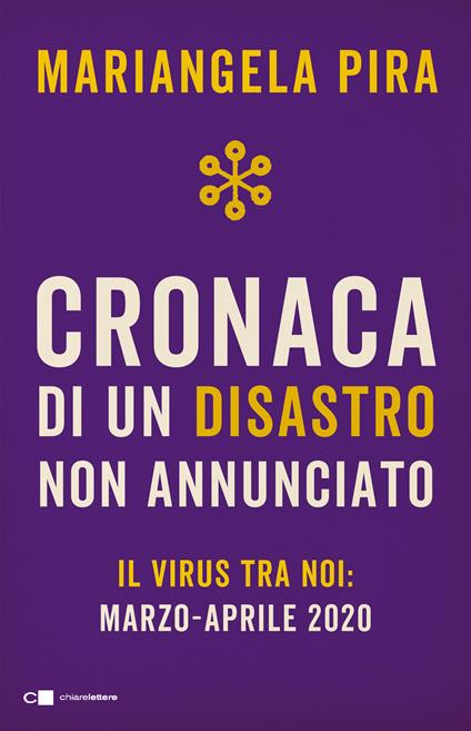 Cronaca di un disastro non annunciato. Il virus tra noi: marzo-aprile 2020 - Mariangela Pira - ebook