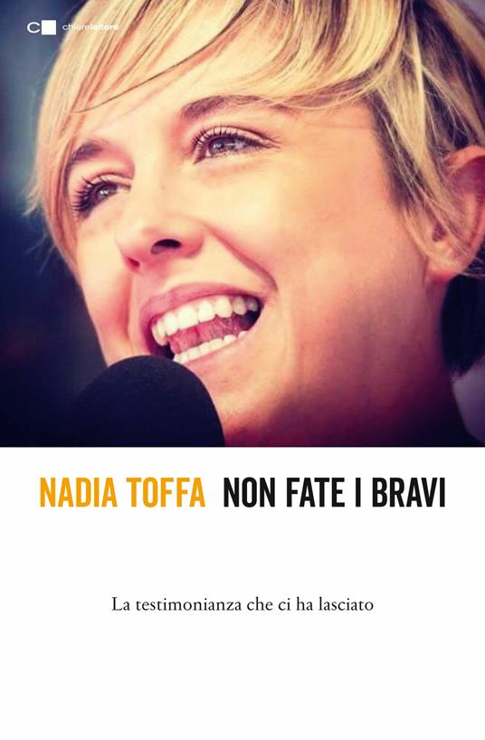 Non fate i bravi. La testimonianza che ci ha lasciato - Nadia Toffa - copertina