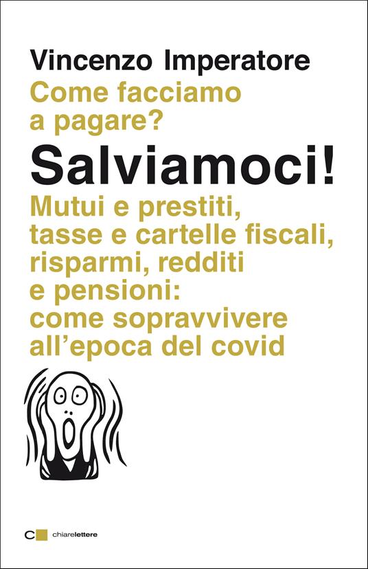 Salviamoci! Mutui e prestiti, tasse e cartelle fiscali, risparmi, redditi e pensioni: come sopravvivere all'epoca del Covid - Vincenzo Imperatore - ebook