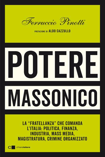 Potere massonico. La «fratellanza» che comanda l'Italia: politica, finanza, industria, mass media, magistratura, crimine organizzato - Ferruccio Pinotti - ebook