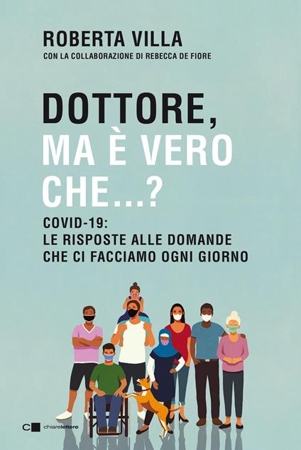 Dottore ma è vero che...? Covid-19: le risposte alle domande che ci facciamo ogni giorno - Roberta Villa,Rebecca De Fiore - copertina