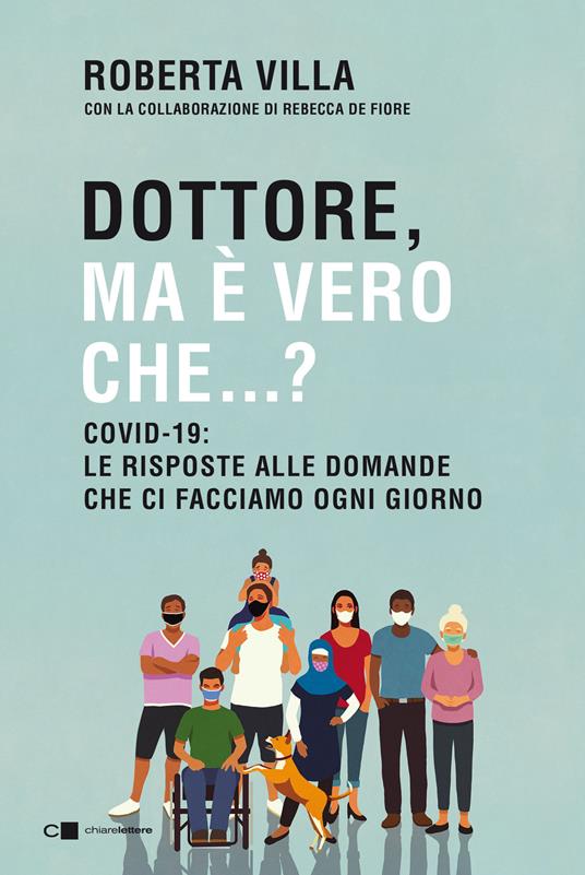 Dottore ma è vero che...? Covid-19: le risposte alle domande che ci facciamo ogni giorno - Roberta Villa,Rebecca De Fiore - copertina