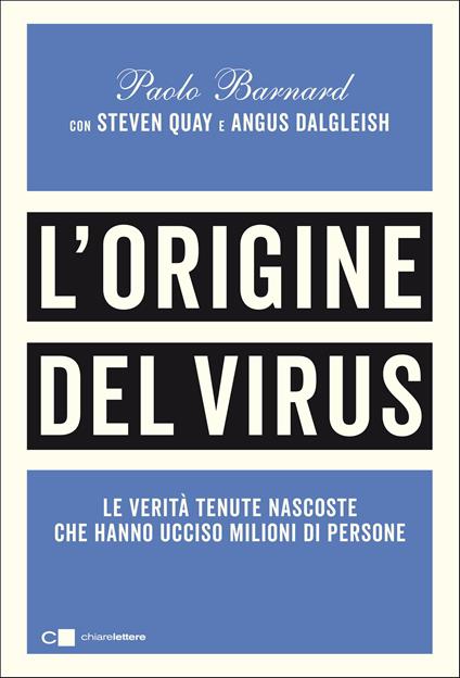 L' origine del virus. Le verità tenute nascoste che hanno ucciso milioni di persone - Paolo Barnard,Angus Dalgleish,Steven Quay - ebook
