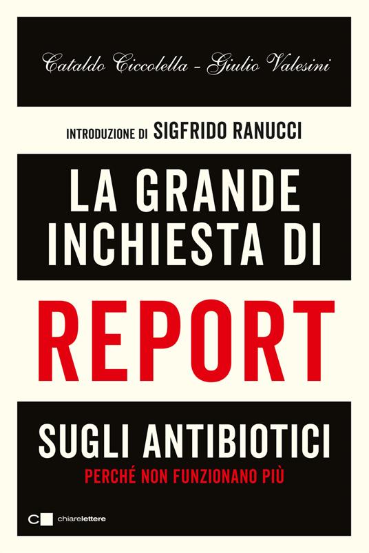 La grande inchiesta di Report sugli antibiotici. Perché non funzionano più - Giulio Valesini,Cataldo Ciccolella - copertina
