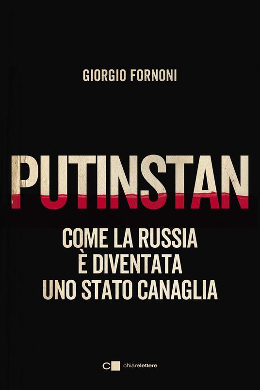 Putinstan. Come la Russia è diventata uno stato canaglia - Giorgio Fornoni - copertina