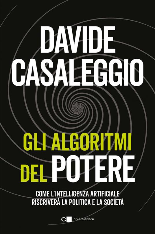 Gli algoritmi del potere. Come l'intelligenza artificiale riscriverà la politica e la società - Davide Casaleggio - ebook