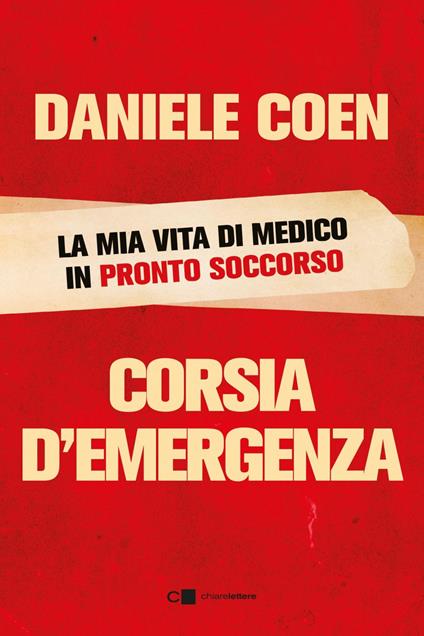 Corsia d'emergenza. La mia vita di medico in pronto soccorso - Daniele Coen - ebook