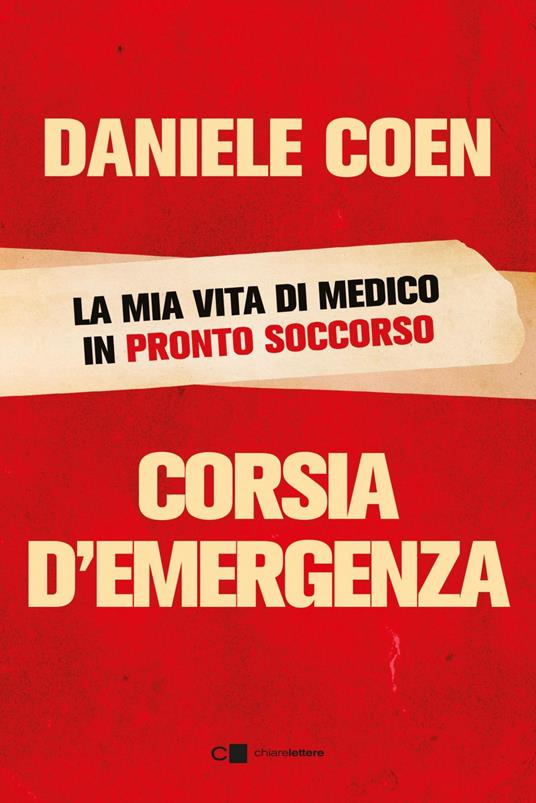 Corsia d'emergenza. La mia vita di medico in pronto soccorso - Daniele Coen - ebook