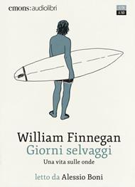 Giorni selvaggi. Una vita sulle onde. Audiolibro