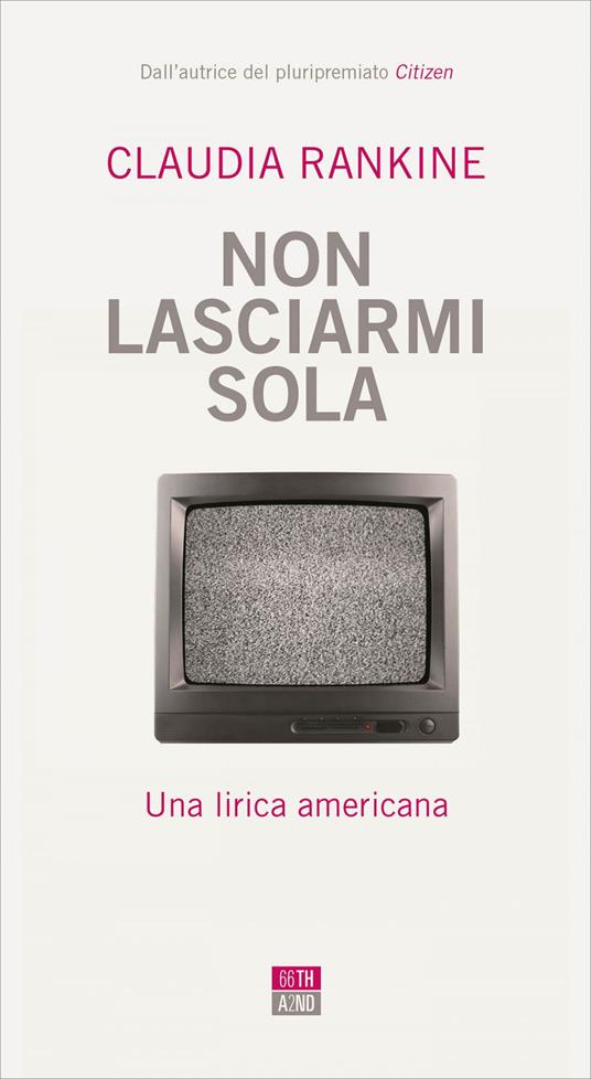 Non lasciarmi sola. Una lirica americana - Claudia Rankine,Isabella Ferretti - ebook