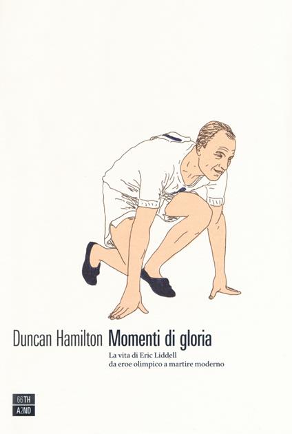 Momenti di gloria. La vita di Eric Liddell da eroe olimpico a martire moderno - Duncan Hamilton - copertina