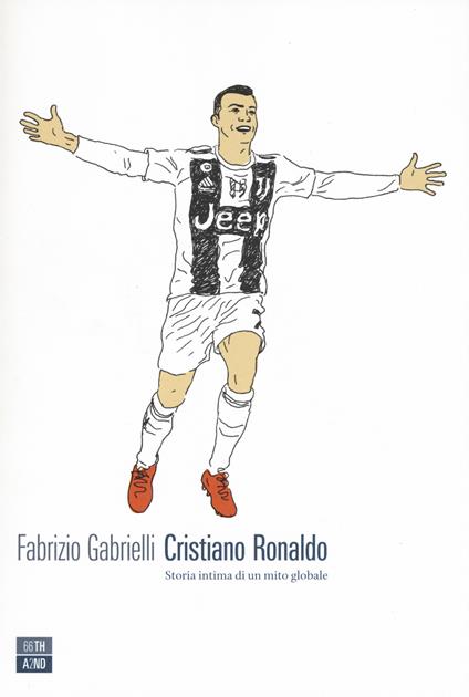 Cristiano Ronaldo. Storia intima di un mito globale - Fabrizio Gabrielli - copertina