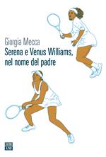 Serena e Venus Williams, nel nome del padre