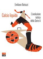 Calcio liquido. L'evoluzione tattica della Serie A