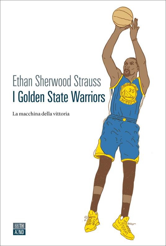 I Golden State Warriors. La macchina della vittoria - Ethan Sherwood Strauss - copertina