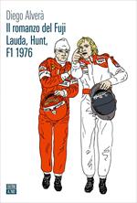 Il romanzo del Fuji. Lauda, Hunt F1 1976