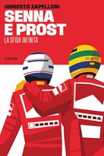 Senna e Prost. La sfida infinita