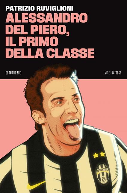 Alessandro Del Piero, il primo della classe - Patrizio Ruviglioni - ebook