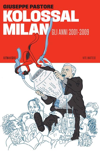 Kolossal Milan. Gli anni 2001-2009 - Giuseppe Pastore - ebook