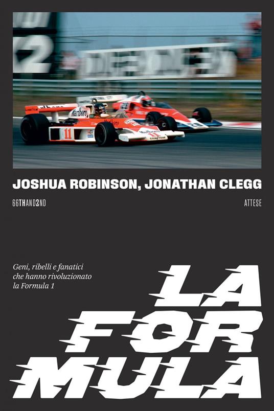 La Formula. Geni, ribelli e fanatici che hanno rivoluzionato la Formula 1 - Jonathan Clegg,Joshua Robinson - ebook