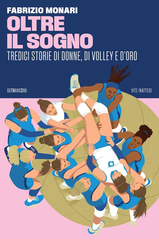 Oltre il sogno. Tredici storie di donne, di volley e d'oro - Fabrizio Monari - copertina