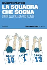 La squadra che sogna. Storia dell'Italia di Julio Velasco