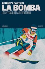La bomba. Lo spettacolo di Alberto Tomba...