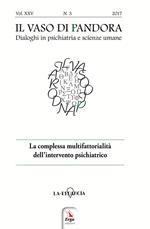 Il vaso di Pandora. Dialoghi in psichiatria e scienze umane (2018). Vol. 3: La complessa multifattorialità dell’intervento psichiatrico