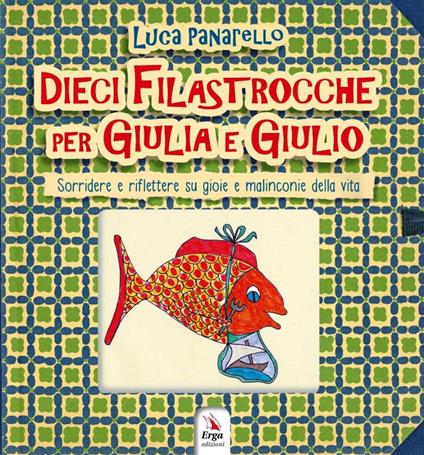 Dieci filastrocche per Giulia e Giulio. Sorridere e riflettere su gioie e malinconie della vita - Luca Panarello - copertina
