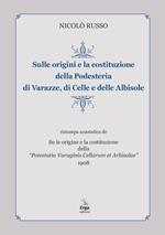 Sulle origini e la costituzione della Podesteria di Varazze, di Celle e delle Albisole (rist. anast. Savona, 1908)