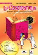 La Cenerentola. Un percorso di sensibilizzazione e avvicinamento all'opera «La Cenerentola» di Gioachino Rossini. Con CD-Audio